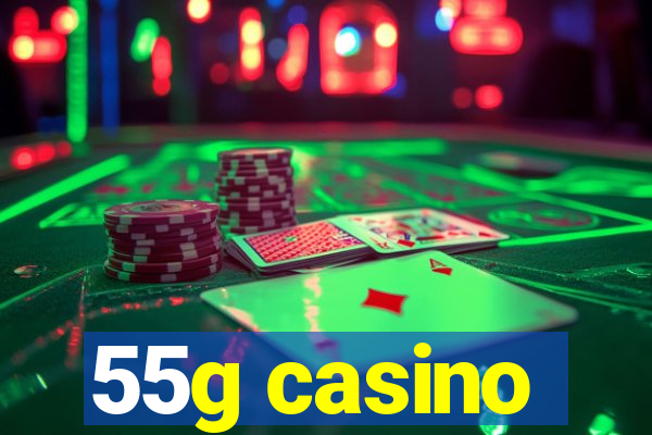 55g casino